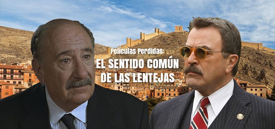 A la izquierda: Alfredo Landa en sus 60 años, con expresión triste, vestido de traje y corbata negra, con camisa blanca, mirando hacia la izquierda. A la derecha: Tom Selleck, con gesto duro, gafas de rol y el pelo cortado corto, con traje gris de raya americana, camisa blanca y corbata de rayas rojas, azules y blancas. Tras ellos, el paisaje urbano de color ocre del pueblo conquense de Huerta del Marquesado (de una fotografía CC-BY-SA 3.0 de Diego Delso). Entre Alfredo Landa y Tom Selleck, el texto Películas perdidas: El sentido común de las lentejas. Ésta es una película que el juego de rol Tipos duros, puede acabar convirtiendo en una aventura para jugar con el reglamento de Savage Worlds.