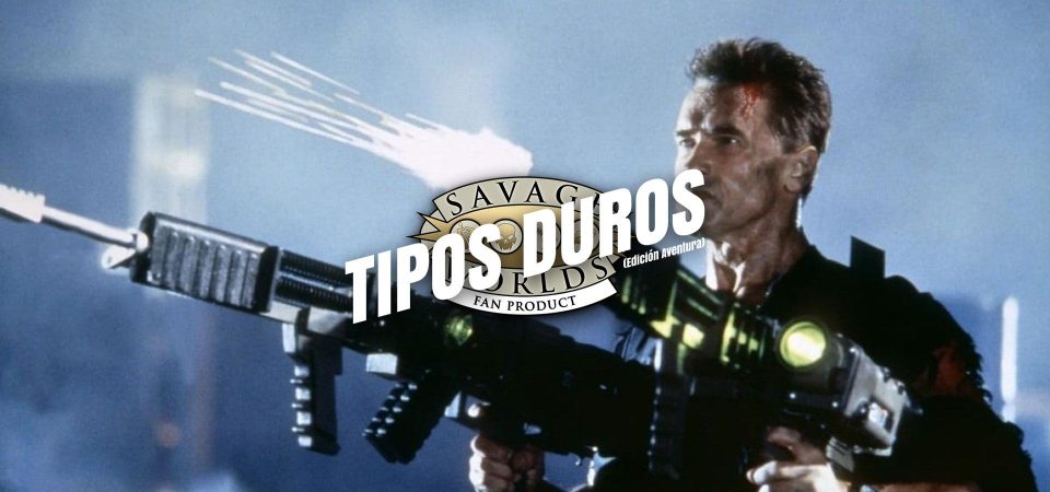 Fotograma de la película Eraser. En él se ve a Arnold Schwarzenegger bastante magullado y expresión inescrutable, mientras sostiene en sus manos dos armas de alta tecnología con las que dispara de forma indiscriminada. Sobre la imagen está impreso el logo de Tipos Duros, el juego de rol: el texto Tipos Duros en letras blancas grandes y cuadradas, con una inclinación de unos 15º hacia la derecha y debajo, letra más pequeña pero con las mismas características Edición Aventura, todo girado unos 15º a contrarreloj y superpuesto al logo de Savage Worlds Fans Product.